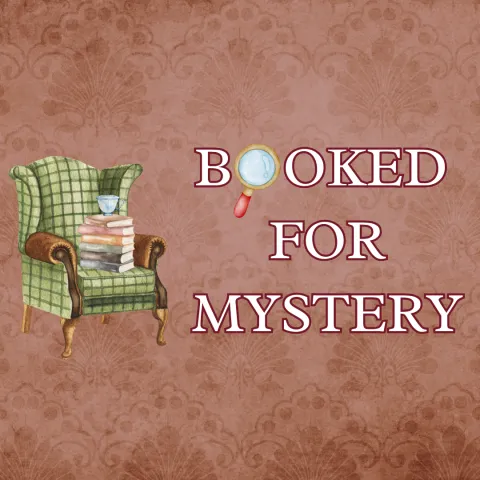 An armchair, a stack of books, and a teacup are beside the words "Booked for Mystery" with a magnifying glass replacing the letter "O.