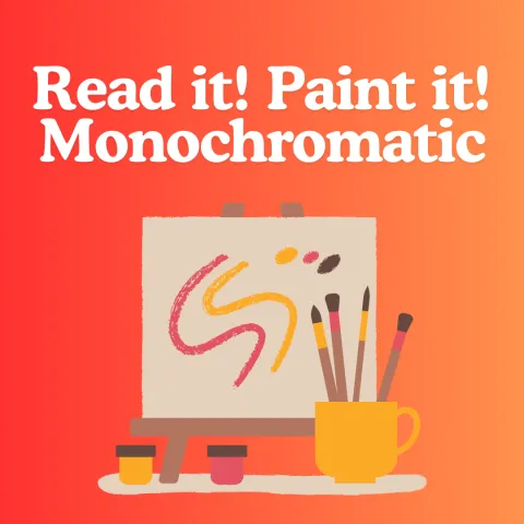 red to orange background. White text that reads "read it! Paint it! Monochromatic" above an art easel