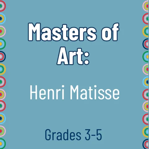 blue background with colorful border. White text "Masters of Art, Henri Matisse" Below, blue text "Grades 3-5"