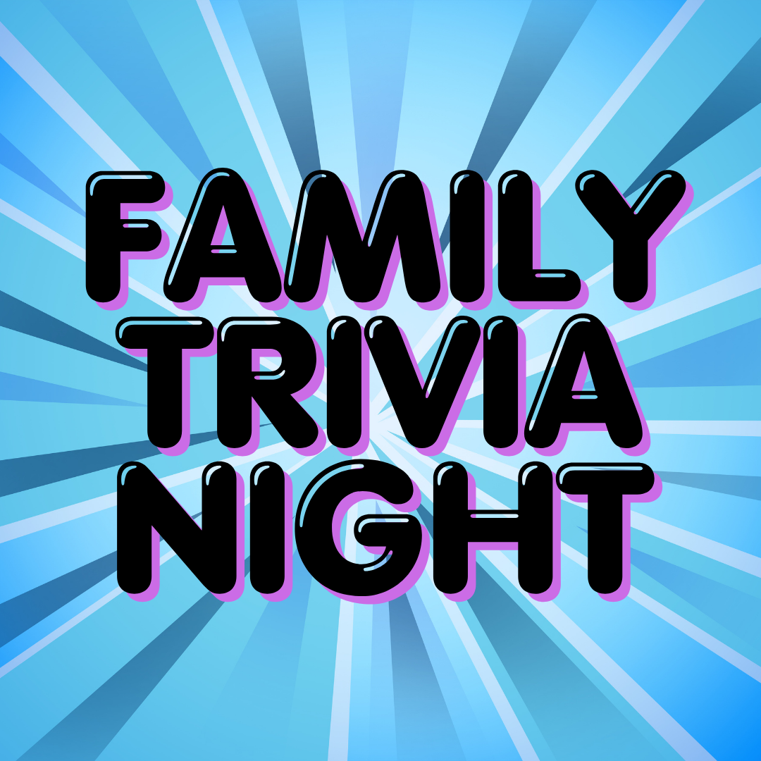 blue striped background with black text: Family Trivia Night